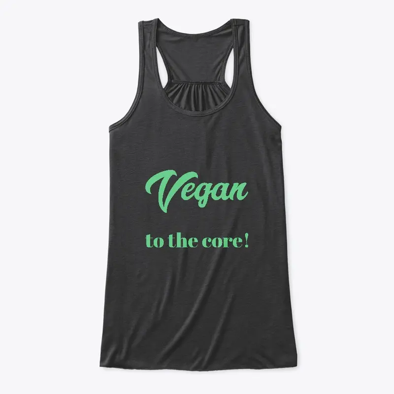 Vegan to the core!